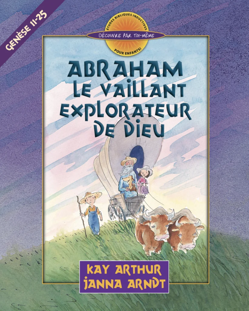 Abraham, le vaillant explorateur de Dieu