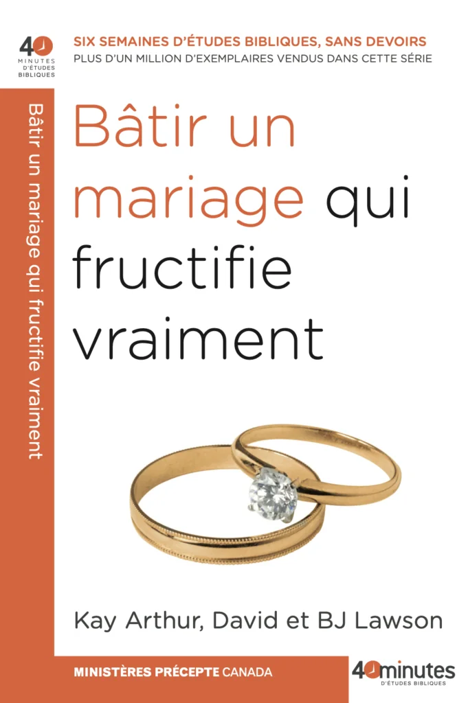 Bâtir un mariage qui fructifie vraiment