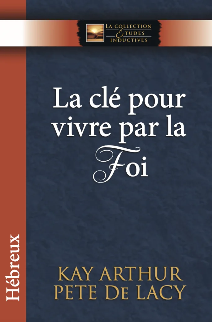 La clé pour vivre par la Foi
